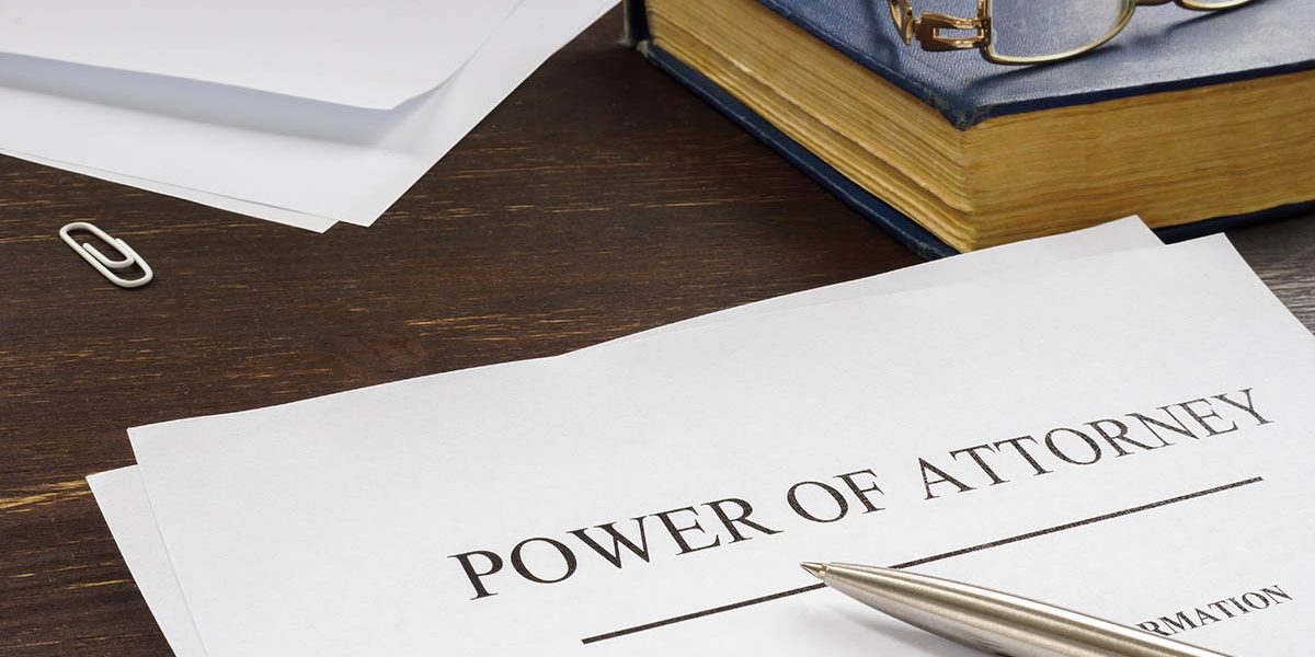 Tips for Choosing a Power of Attorney